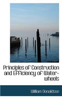 Principles of Construction and Efficiency of Water-Wheels