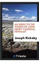 Index to the Works of John Henry Cardinal Newman