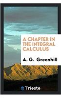 Chapter in the Integral Calculus