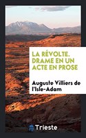 La Révolte. Drame En Un Acte En Prose