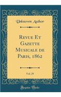 Revue Et Gazette Musicale de Paris, 1862, Vol. 29 (Classic Reprint)