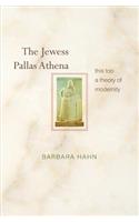 The Jewess Pallas Athena: This Too a Theory of Modernity