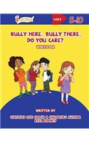 Bully Here Bully There, Do You Care?