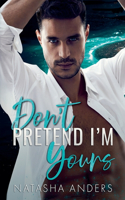 Don't Pretend I'm Yours