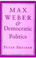 Max Weber & Democratic Politics
