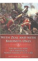 With Zeal and with Bayonets Only