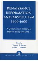 Renaissance, Reformation, and Absolutism 1400-1600, Volume 1