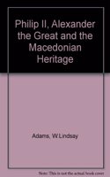 Philip II, Alexander the Great and the Macedonian Heritage