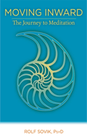 Moving Inward: The Journey to Meditation