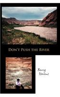 Don't Push the River: (English)