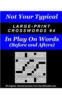 Not Your Typical Large-Print Crosswords #4 - Before & After