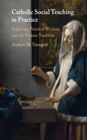 Catholic Social Teaching in Practice: Exploring Practical Wisdom and the Virtues Tradition