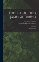 Life of John James Audubon [microform]