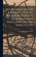 Business Side of Farming ... A Text-book for Students in Agriculture and a Manual for Home-study