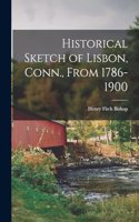 Historical Sketch of Lisbon, Conn., From 1786-1900