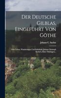 Deutsche Gilblas, Eingeführt Von Göthe