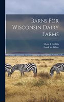 Barns For Wisconsin Dairy Farms