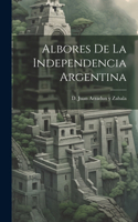 Albores de la Independencia Argentina
