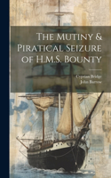 Mutiny & Piratical Seizure of H.M.S. Bounty
