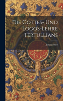 Die Gottes- Und Logos-Lehre Tertullians