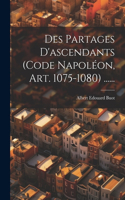 Des Partages D'ascendants (code Napoléon, Art. 1075-1080) ......
