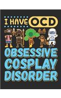 I Have OCD Obsessive Cosplay Disorder