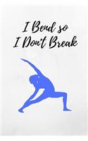 I Bend So I Don't Break