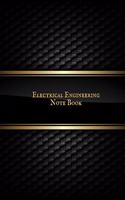 Electrical Engineering Notebook: Electrical Engineering Research Workbook Repairs & Maintenance Note Organizer Service Manual Checklist journal for your work, Inspection, Safety & R
