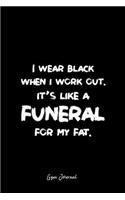 Gym Journal: Dot Grid Journal - I Wear Black When I Workout Funny Fitness Joke Humor Gift - Black Dotted Diary, Planner, Gratitude, Writing, Travel, Goal, Bullet