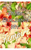 Busy Building My Fempire