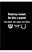 Destroy Racism Be Like A Panda