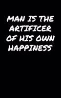 Man Is The Artificer Of His Own Happiness&#65533;