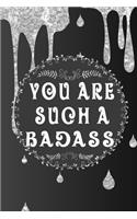 You Are Such A Badass: (Drip Gold Badass Bitches Bday Journal)