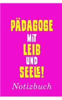 Pädagoge Mit Leib Und Seele Notizbuch: - Notizbuch mit 110 linierten Seiten - Format 6x9 DIN A5 - Soft cover matt -