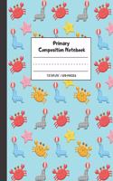 Primary Composition Notebook: Dotted Midline and Picture Space - Perfect size for your School Bag - Story Paper Journal - Exercise Book - Cute Starfish, Seal and Crab Design.