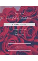 You Are Powerful & Ambitious - A 90 Day Journal - For the Woman Ready to Reclaim Her Power.: A 90 Day Journal - Cara Wray