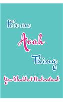 It's an Avah Thing You Wouldn't Understand: Blank Lined 6x9 Name Monogram Emblem Journal/Notebooks as Birthday, Anniversary, Christmas, Thanksgiving, Mother's Day, Grandparents day, any other 