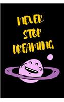 Never Stop Dreaming: lined solar system journal notebook notepad diary to write in