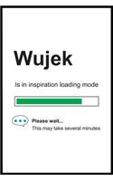 Wujek is in Inspiration Loading Mode