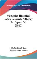 Memorias Historicas Sobre Fernando VII, Rey De Espana V1 (1840)