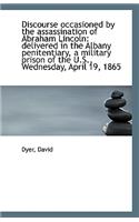 Discourse Occasioned by the Assassination of Abraham Lincoln: Delivered in the Albany Penitentiary,