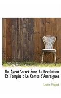 Un Agent Secret Sous La Revolution Et L'Empire: Le Comte D'Antraigues