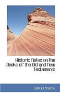 Historic Notes on the Books of the Old and New Testaments: (English)