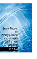 Jenny Geddes, Or, Presbyterianism and Its Great Conflict with Despotism