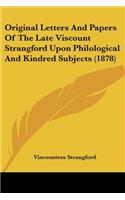 Original Letters And Papers Of The Late Viscount Strangford Upon Philological And Kindred Subjects (1878)