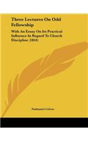 Three Lectures On Odd Fellowship