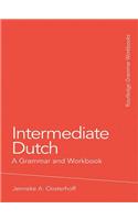 Intermediate Dutch: A Grammar and Workbook
