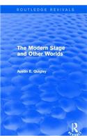 The Modern Stage and Other Worlds (Routledge Revivals)