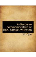 A Discourse Commemorative of Hon. Samuel Williston