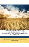 Berichte Der Bayerischen Botanischen Gesellschaft Zur Erforschung Der Heimischen Flora, Volumes 8-10